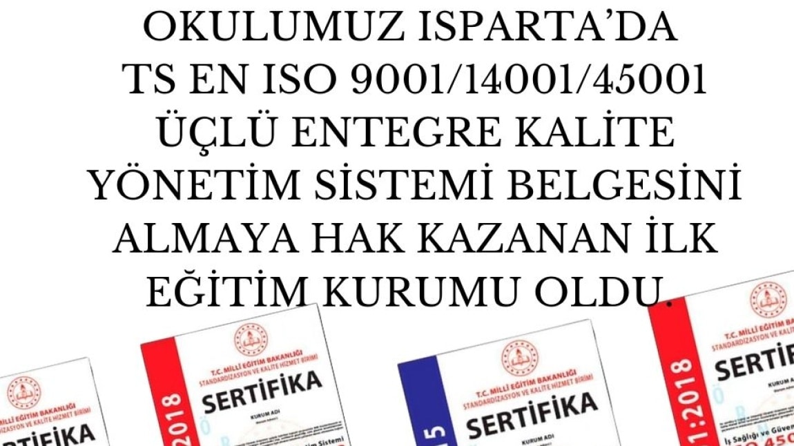 Okulumuz Isparta’da TS EN ISO 9001/14001/45001 ÜÇLÜ ENTEGRE KALİTE YÖNETİM SİSTEMİ Belgesini Almaya Hak Kazanan İlk Eğitim Kurumu Oldu.